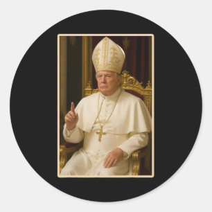 Pope Trump Funny President Trump Wants To Be The N Classic Round Sticker