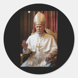 Pope Trump Funny President Trump Wants To Be The N Classic Round Sticker