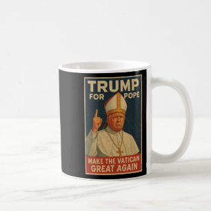 Pope Trump Funny President Trump Wants To Be The N Coffee Mug