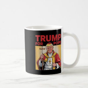 Pope Trump Funny President Trump Wants To Be The N Coffee Mug