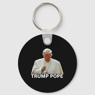 Pope Trump Funny President Trump Wants To Be The N Key Ring