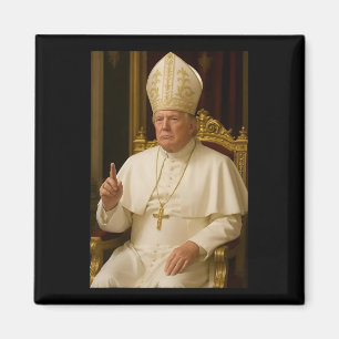 Pope Trump Funny President Trump Wants To Be The N Magnet