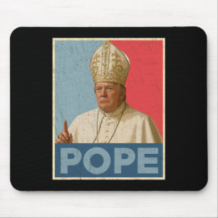 Pope Trump Funny President Trump Wants To Be The N Mouse Mat