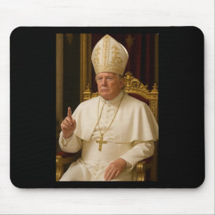Pope Trump Funny President Trump Wants To Be The N Mouse Mat