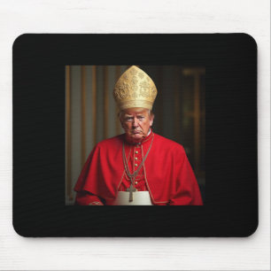 Pope Trump Funny President Trump Wants To Be The N Mouse Mat