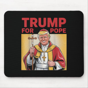 Pope Trump Funny President Trump Wants To Be The N Mouse Mat