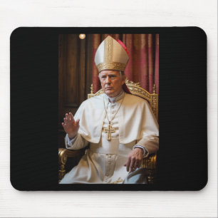 Pope Trump Funny President Trump Wants To Be The N Mouse Mat