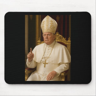 Pope Trump Funny President Trump Wants To Be The N Mouse Mat