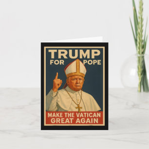 Pope Trump Funny Trump Wants To Be The Next Pope 1 Card