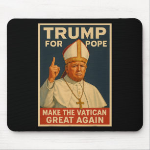 Pope Trump Trump Wants To Be The Next Pope 1 Mouse Mat