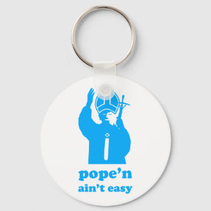 Pope'n Ain't Easy Key Ring