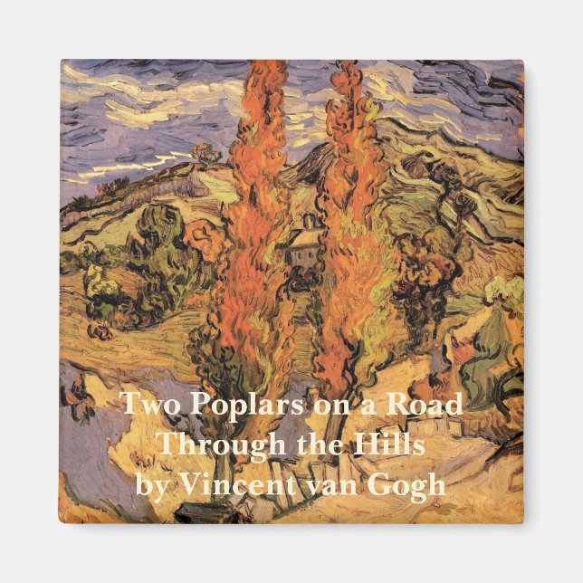 Poplars on Road Through Hills by Vincent van Gogh Magnet (Front)
