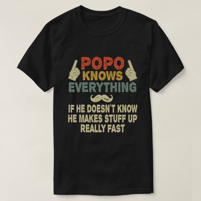 Popo Knows Everything Funny Grandpa Gift T-Shirt (Design Front)