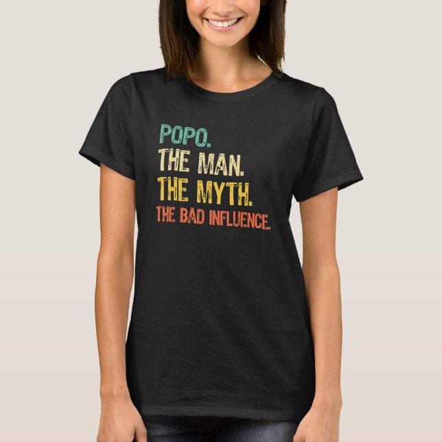 Popo The Man The Myth The Bad Influence Funny Retr T-Shirt (Front)