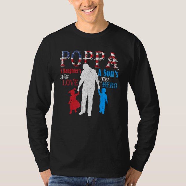 Poppa A Sons First Hero A Daughters First Love T-Shirt (Front)