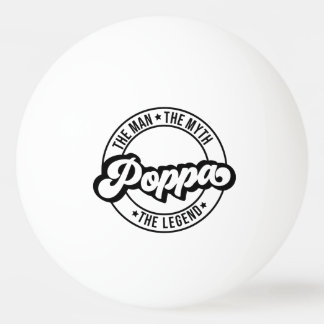 poppa dad grandfather man myth legend dad grandpa ping pong ball