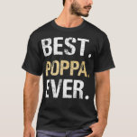 Poppa Gift from Granddaughter Grandson Best Ever T-Shirt<br><div class="desc">Poppa Gift from Granddaughter Grandson Best Ever Visit our store to see more amazing designs.</div>