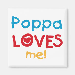 Poppa Loves Me T-shirts and Gifts Magnet