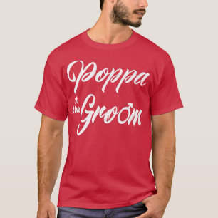 Poppa Of Groom Wedding Party Funny Matching Bridal T-Shirt