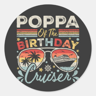 Poppa of the Birthday Cruiser Vacation Classic Round Sticker