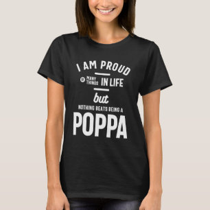 Poppa - Proud Of Many Things In Life T-Shirt