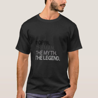Poppa The Man The Myth Legend Gift T-Shirt