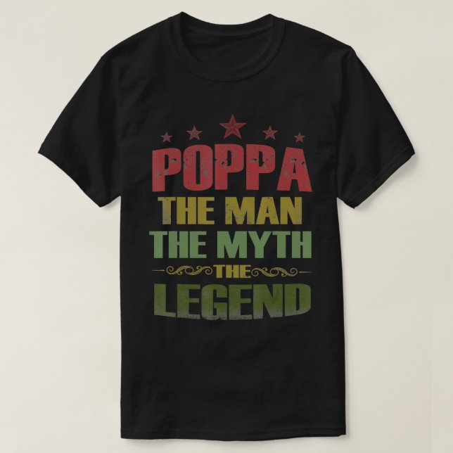 Poppa The Man The Myth The Legend Tee Fathers Day  (Design Front)