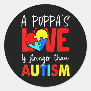 Poppas Love Is Stronger Than Autism Awareness Gift Classic Round Sticker