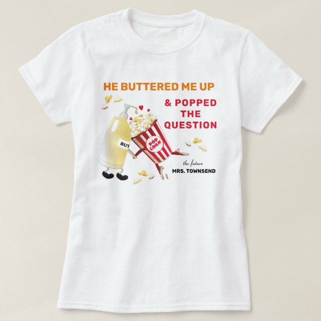 Popped The Question Popcorn Engagement  T-Shirt (Design Front)