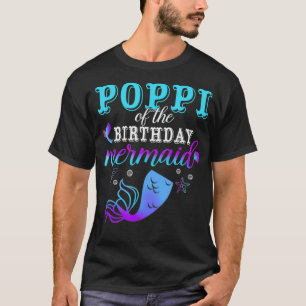 Poppi Of The Birthday Mermaid Matching Family _1  T-Shirt