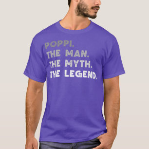 Poppi The Man The Myth The Legend Funny Cool T-Shirt