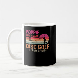 Poppie Is My Name Disc Golf Is My Game Coffee Mug