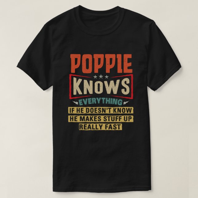Poppie Knows Everything Funny Grandpa Gift T-Shirt (Design Front)