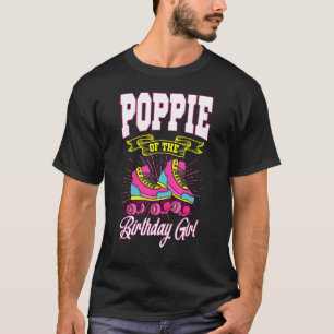 Poppie Of The Birthday Girl Roller Skates Bday Ska T-Shirt