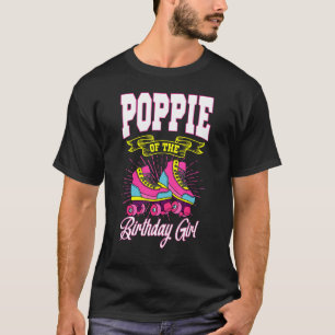Poppie Of The Birthday Girl Roller Skates Bday Ska T-Shirt