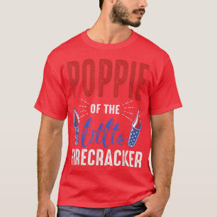 Poppie Of The Little Firecracker 4th of July Birth T-Shirt