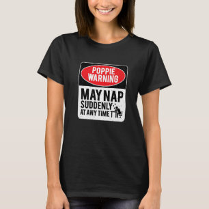 Poppie Warning May Nap Suddenly At Any Time, Sarca T-Shirt