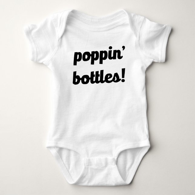 Poppin' Bottles! Funny baby shirt (Front)