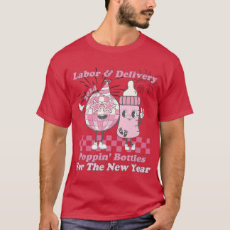 Poppin Bottles New Years Eve LD Labour and Deliver T-Shirt