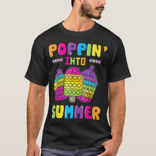 Poppin Into Summer Pop It Last Day of School Educa T-Shirt