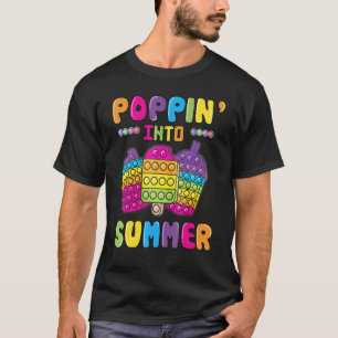 Poppin Into Summer Pop It Last Day Of School T-Shirt