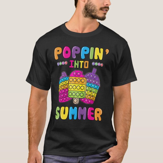 Poppin Into Summer Pop It Last Day Of School T-Shirt (Front)