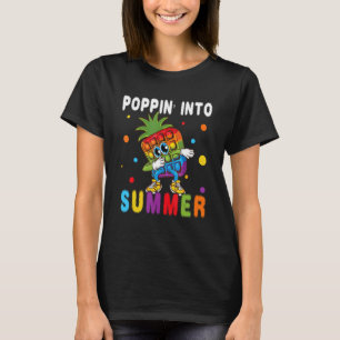 Poppin Into Summer Pop It Pineapple Students Schoo T-Shirt