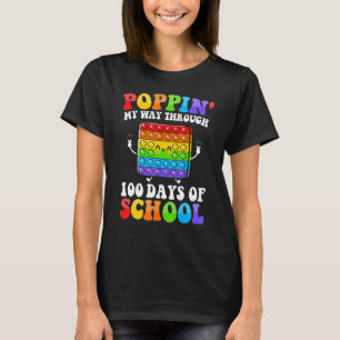 Poppin My Way Through 100 Days 100th Day Of Schoo T-Shirt