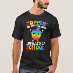 Poppin My Way Through 100 Days 100th Day Of Schoo T-Shirt