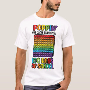 Poppin My Way Through 100 Days Fun 100th Day Of Sc T-Shirt