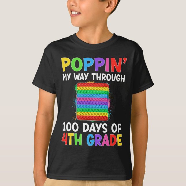 Poppin My Way Through 100 Days Of 4th Grade Studen T-Shirt (Front)