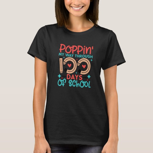 Poppin My Way Through 100 Days Of School 100 Days  T-Shirt (Front)