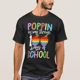 Poppin My Way Through 100 Days Of School Fidget To T-Shirt