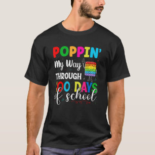 Poppin My Way Through 100 Days Of School Funny 100 T-Shirt